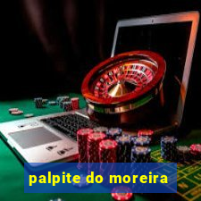 palpite do moreira